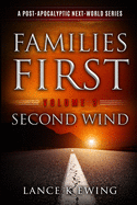 Families First: A Post-Apocalyptic Next-World Series Volume 3 Second Wind