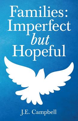 Families: Imperfect but Hopeful - Campbell, J E