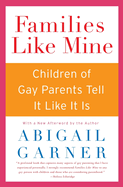 Families Like Mine: Children of Gay Parents Tell It Like It Is