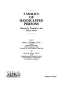 Families of Handicapped Persons: Research, Programs, and Policy Issues