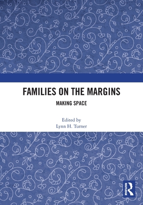 Families on the Margins: Making Space - Turner, Lynn H (Editor)
