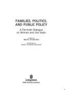 Families, Politics, and Public Policy: A Feminist Dialogue on Women and the State
