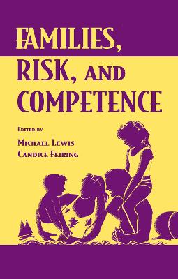 Families, Risk, and Competence - Lewis, Michael, PhD (Editor), and Feiring, Candice (Editor)