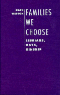 Families We Choose: Lesbians, Gays, Kinship