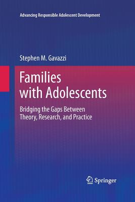 Families with Adolescents: Bridging the Gaps Between Theory, Research, and Practice - Gavazzi, Stephen