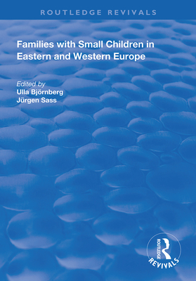 Families with Small Children in Eastern and Western Europe - Bjrnberg, Ulla (Editor), and Sass, Jrgen (Editor)