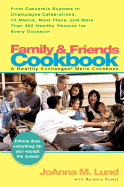 Family and Friends Cookbook: From Casserole Comforts to Champagne Wishes, 50 Menus, Meal Plans and 200