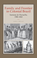 Family and Frontier in Colonial Brazil: Santana de Parnaba, 1580-1822