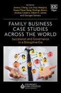 Family Business Case Studies Across the World: Succession and Governance in a Disruptive Era