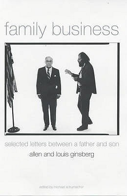 Family Business: Selected Letters Between a Father and Son - Ginsburg, Allen, and Ginsberg, Louis, and Schumacher, Michael (Introduction by)