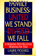 Family Business: United We Stand--Divided We Fall: Is Working with Relatives Working for You? - Pickard, Laurie, M.S., N.C.C.