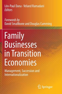 Family Businesses in Transition Economies: Management, Succession and Internationalization - Dana, Lo-Paul (Editor), and Ramadani, Veland (Editor)