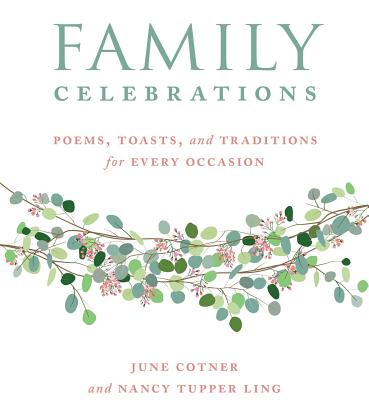 Family Celebrations: Poems, Toasts, and Traditions for Every Occasion - Cotner, June, and Tupper Ling, Nancy