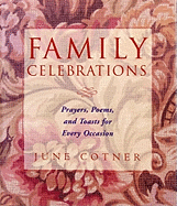Family Celebrations: Prayers, Poems & Toasts for E - Cotner, June, and Cotner