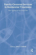 Family-Centered Services in Residential Treatment: New Approaches for Group Care