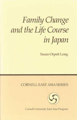 Family Change and the Life Course in Japan - Long, Susan Orpett