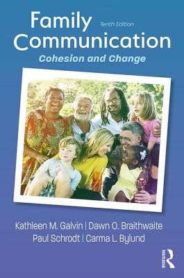 Family Communication: Cohesion and Change - Galvin, Kathleen M, Professor, and Braithwaite, Dawn O, and Schrodt, Paul