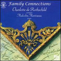 Family Connections - Charlotte de Rothschild (soprano); Malcolm Martineau (piano)