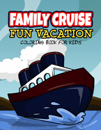 Family Cruise Vacation: Cruise Vacation Reveal Travel Coloring Book and Activity Journal for Kids Age 6-10