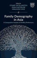 Family Demography in Asia: A Comparative Analysis of Fertility Preferences