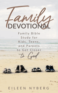 Family Devotional: Family Bible Study for Kids, Teens and Parents to Get Closer to God.(Economic Version)