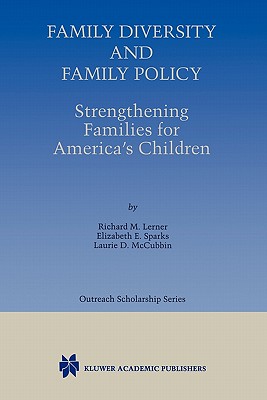 Family Diversity and Family Policy: Strengthening Families for America's Children - Lerner, Richard M., and Sparks, Elizabeth E., and McCubbin, Laurie D.