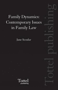 Family Dynamics: Contemporary Issues in Family Law - Cleland, Alison, and Scoular, Jane (Editor)