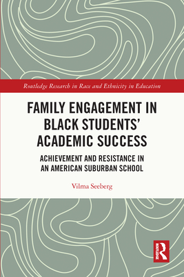 Family Engagement in Black Students' Academic Success: Achievement and Resistance in an American Suburban School - Seeberg, Vilma
