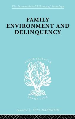 Family Environment and Delinquency - Glueck, Sheldon, and Glueck, Eleanor