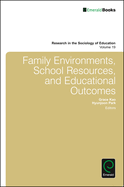 Family Environments, School Resources, and Educational Outcomes