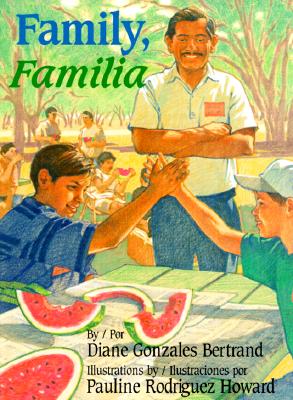 Family / Familia - Bertrand, Diane Gonzales, and Castilla, Julia Mercedes (Translated by), and Howard, Pauline Rodriguez (Illustrator)