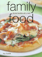Family Food: All Your Favorites with a Twist - Scarlett, Kay, and Laurel Glen Publishing