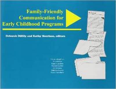 Family Friendly Communication for Early Childhood Programs - Diffily, Deborah (Editor), and Morrison, Kathy, Msn, RN (Editor)