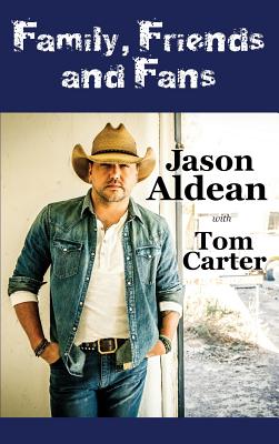 Family, Friends and Fans - Aldean, Jason, and Carter, Tom