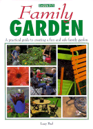 Family Garden: A Practical Guide to Creating a Fun and Safe Family Garden - Peel, Lucy
