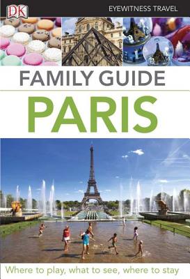 Family Guide Paris - DK Publishing, and Dorling Kindersley