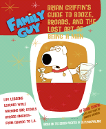 Family Guy: Brian Griffin's Guide to Booze, Broads and ...: The Lost Art of Being a Man