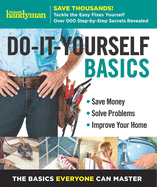 Family Handyman Do-It-Yourself Basics Volume 2: Save Money, Solve Problems, Improve Your Home