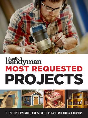 Family Handyman Most Requested Projects - Family Handyman (Editor)