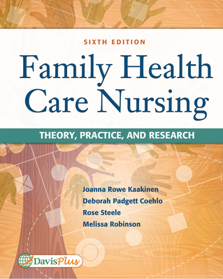 Family Health Care Nursing: Theory, Practice, and Research - Rowe Kaakinen, Joanna, and Coehlo, Deborah Padgett, and Steele, Rose