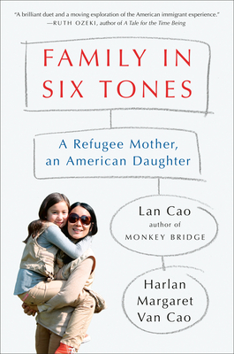 Family In Six Tones: A Refugee Mother, an American Daughter - Cao, Lan