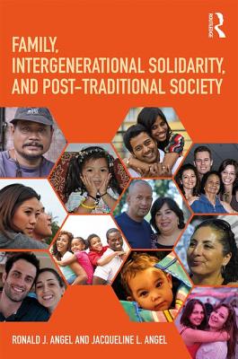 Family, Intergenerational Solidarity, and Post-Traditional Society - Angel, Ronald J., and Angel, Jacqueline L.