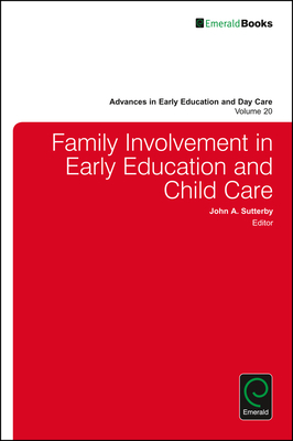 Family Involvement in Early Education and Child Care - Sutterby, John A (Editor)