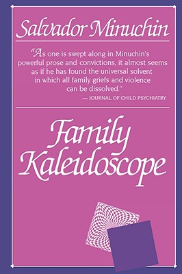 Family Kaleidoscope - Minuchin, Salvador, MD