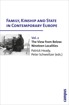 Family, Kinship and State in Contemporary Europe, Vol. 2: The View from Below: Nineteen Localities - Heady, Patrick (Editor), and Schweitzer, Peter (Editor)