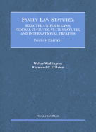 Family Law Statutes: Selected Uniform Laws. Federal Statutes, State Statutes, and International Treaties