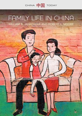 Family Life in China - Jankowiak, William R, Professor, and Moore, Robert L