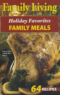 Family Living: Holiday Favorites Family Meals - Leisure Arts (Creator)