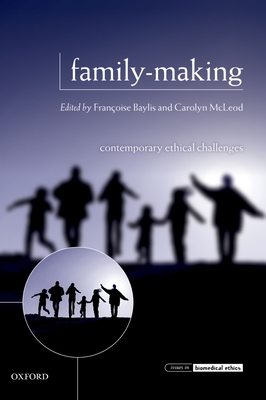 Family-Making: Contemporary Ethical Challenges - Baylis, Franoise (Editor), and McLeod, Carolyn (Editor)