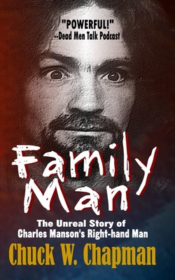 Family Man: The Un-real Story of Charles Manson's Right-hand Man - Chapman, Chuck W
